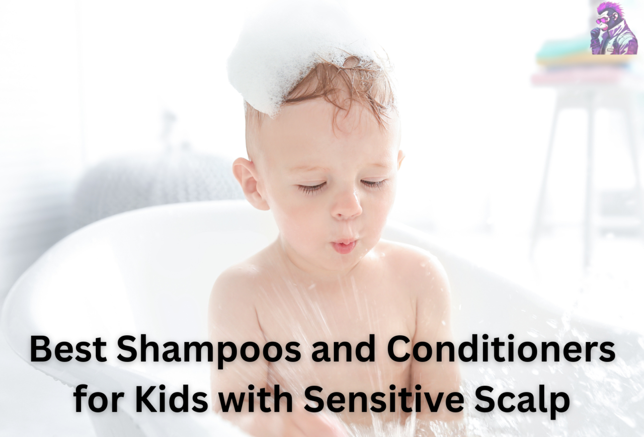 Best Shampoos and Conditioners for Kids with Sensitive Scalp