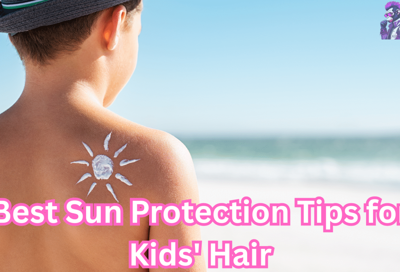 Best Sun Protection Tips for Kids’ Hair