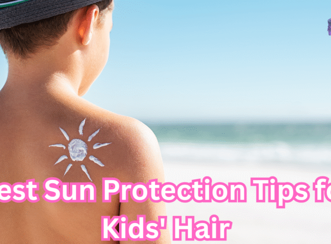 Best Sun Protection Tips for Kids’ Hair
