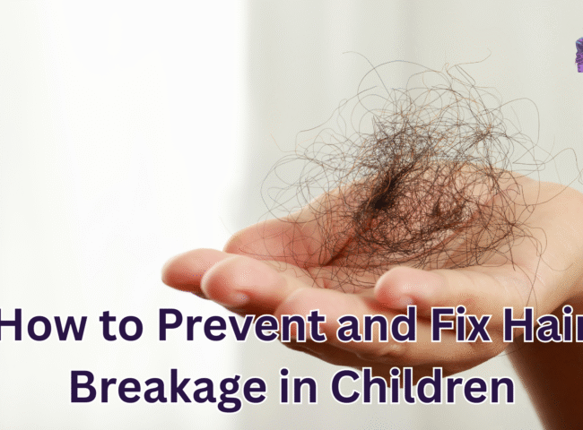 How to Prevent and Fix Hair Breakage in Children