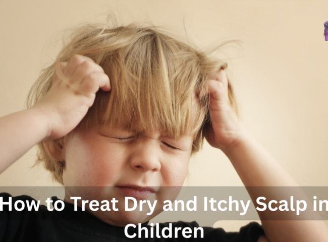 How to Treat Dry and Itchy Scalp in Children